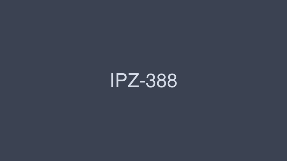 [UNCENSORED-LEAK]                     IPZ-388-UNCENSORED-LEAK Thumbnail