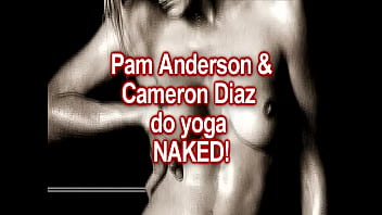 Naked Yoga: Cameron Diaz _ Pam Anderson