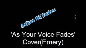 Ashes Of Fades=as Your Voce Fades Cover(emery)