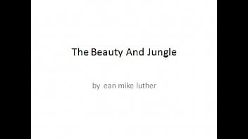 The Beauty And Jungle