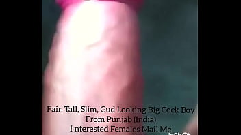 8_ Long * 6 _ Thick- Gud Looking Big Cock Boy from Punjab ( India )