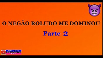 Conto Erótico: O Neg_o Roludo E Safado Me Dominou - Parte 2