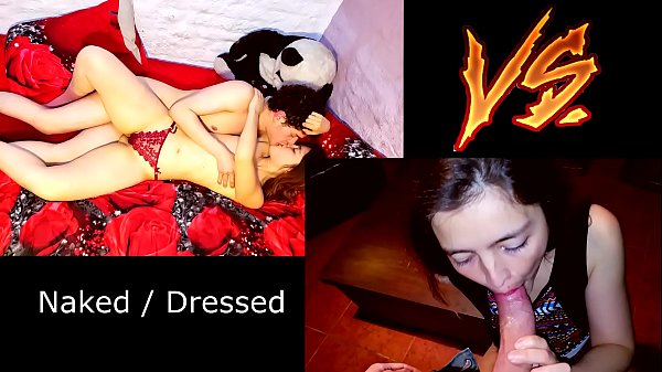 Naked Sex Vs Dressed Sex. What Do You Like The Most