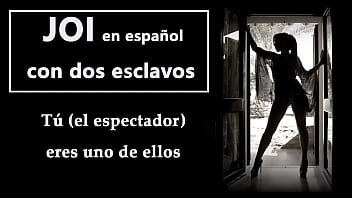 Joi En Espa_ol Con Dos Esclavos. Tú Serás Uno De Ellos, Prepárate Para...