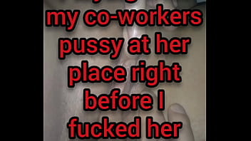 Playing With My Co-worker' Pussy And Asshole In San Antonio, Texas Right Before I Fucked Her Brains Out