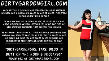 Dirtygardengirl Take Dildo In Butt On The Roof _ Prolapse