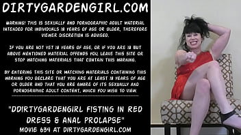 Dirtygardengirl Fisting In Red Dress _ Anal Prolapse