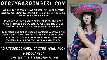 Dirtygardengirl Cactus Anal Fuck _ Prolapse