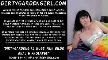 Dirtygardengirl Huge Pink Dildo Anal _ Prolapse