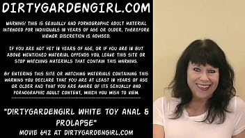 Dirtygardengirl White Toy Anal _ Prolapse