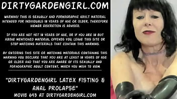 Dirtygardengirl Latex Fisting _ Anal Prolapse