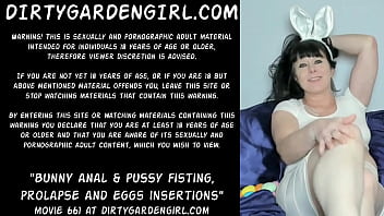 Bunny Anal _ Pussy Fisting, Prolapse And Eggs Insertions