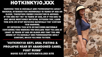 Hotkinkyjo Sefl Anal Fisting _ Prolapse Near By Abandoned Camel Post Ruins