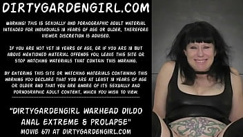 Dirtygardengirl Warhead Dildo Anal Extreme _ Prolapse