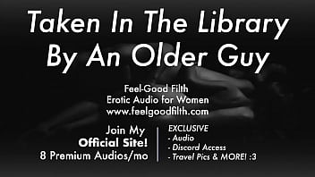 An Experienced Older Guy Takes You In The Library [erotic Audio For Women] [asmr]