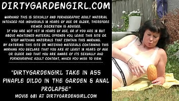 Dirtygardengirl Take In Ass Pinaple Dildo In The Garden _ Anal Prolapse