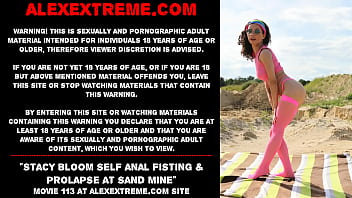 Stacy Bloom Self Anal Fisting _ Prolapse At Sand Mine