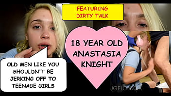 _old Men Like You Shouldn_t Be Jerking Off To Teenage Girls Like Me!_ Says Eighteen Year Old Anastasia Knight As She Gags On Joe Jon' Dirty Old Man Cock