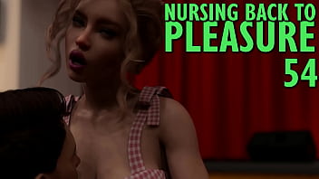 Nursing Back To Pleasure #54 _ She Has Lusty Needs