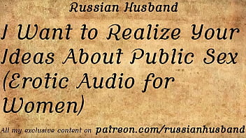 I Want To Realize Your Ideas About Public Sex (erotic Audio For Women)