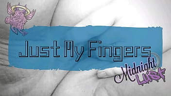 Bbw Midnight Lust Just My Fingers
