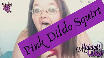 Bbw Midnight Lust Pink Dildo Squirt