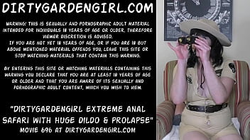 Dirtygardengirl Extreme Anal Safari With Huge Dildo _ Prolapse