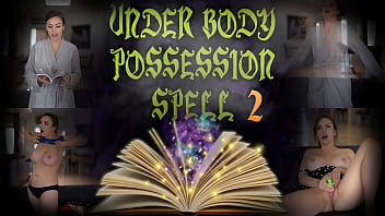 Under Body Possession Spell 2 - Preview - Immeganlive