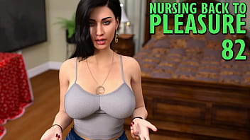 Nursing Back To Pleasure #82 _ She Knows She Fucked Up