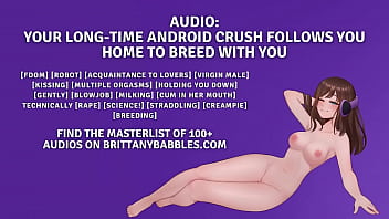 Audio: Your Long-time Android Crush Follows You Home To Breed With You
