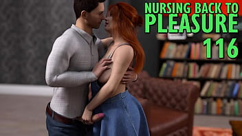 Nursing Back To Pleasure #116 _ She Craves A Good Dicking