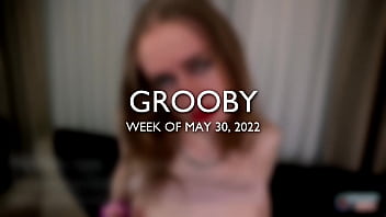 Grooby: Weekly Roundup, 30th May