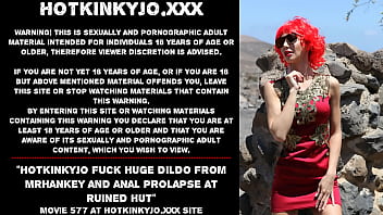 Hotkinkyjo Fuck Huge Dildo From Mrhankey And Anal Prolapse At Ruined Hut