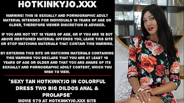 Sexy Tan Hotkinkyjo In Colorful Dress Two Big Dildos Anal _ Prolapse