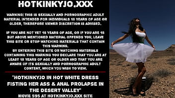 Hotkinkyjo In Hot White Dress Fisting Her Ass _ Anal Prolapse In The Desert Valley
