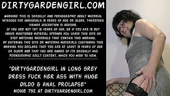 Dirtygardengirl In Long Grey Dress Fuck Her Ass With Huge Dildo _ Anal Prolapse