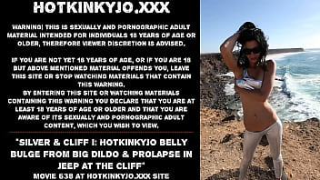 Silver _ Cliff I: Hotkinkyjo Belly Bulge From Big Dildo _ Prolapse In Jeep At The Cliff