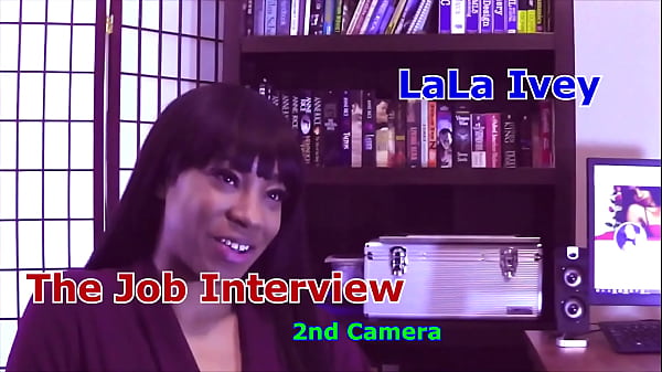 Lala Ivey The Job Interview 2nd Camera