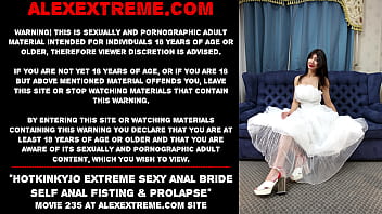 Hotkinkyjo Extreme Sexy Anal Bride Self Anal Fisting _ Prolapse