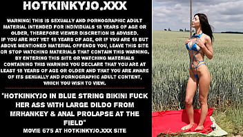 Hotkinkyjo In Blue String Bikini Fuck Her Ass With Large Dildo From Mrhankey _ Anal Prolapse At The Field