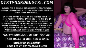 Dirtygardengirl In Pink Fishnet Take Balls In Her Ass _ Anal Prolapse Extreme