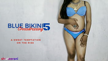 Blue Bikini Part 5 - Crossdressing By Indian Shemale