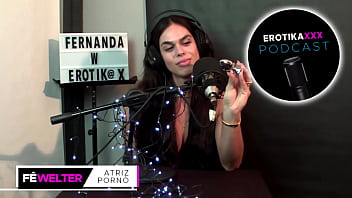 Podcast Erotikaxxx - Entrevista Com A Atriz Porn_ Gaúcha Fernanda Welter - Parte 2 - latina, pornstar, casting, new, long-hair, beautiful-face, big-lips, pretty-face, big-mouth, young-w - Video 336235