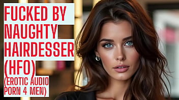 Fucked By Your Naughty Hairdesser (full Audio On My Site Asmr Hfo Joi Erotic Audio 4 Men)