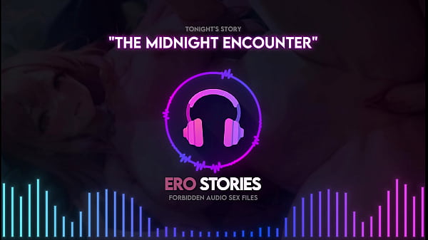 Ero Stories: The Midnight Encounter (audio, Asmr, Whisper And Hypnotic)