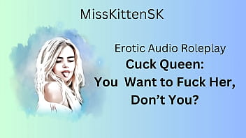 Erotic Audio - Cuck Queen: You Want To Fuck Her Don_t You? (english Accent _ All Around Dirty Girl)
