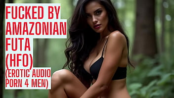 Fucked By Futa Amazonian (full Audio On My Site Asmr Hfo Joi Erotic Audio 4 Men)