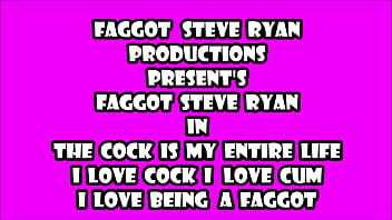 Cock Is Faggot Steve Ryan_s Life