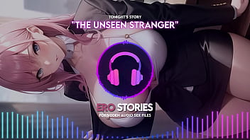 Ero Stories: The Unseen Stranger (audio, Asmr, Whisper, Seductive, Healing, _ Sensual)