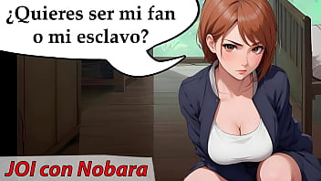 Nobara Quiere Un Nuevo Esclavo Sexual. Joi Voz Española.